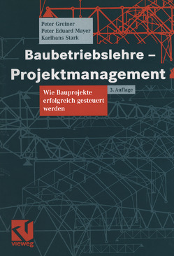 Baubetriebslehre – Projektmanagement von Greiner,  Peter, Mayer,  Peter E., Stark,  Karlhans