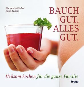 Bauch gut alles gut von Fließer,  Margarethe, Zausnig,  Karin