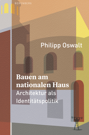 Bauen am nationalen Haus von Oswalt,  Philipp