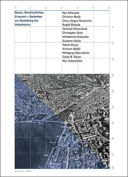 Bauen, Bewirtschaften, Erneuern – Gedanken zur Gestaltung der Infrastruktur von Axhausen,  Kay, Bubb,  Christian, Diederichs,  Claus J, Dieterle,  Rudolf, Girmscheid,  Gerhard, Girot,  Christophe, Held,  Hans, Kalusche,  Wolfdietrich, Kytzia,  Susanne, Marti,  Peter, Meyer,  Adrian, Mueller,  Andreas, Oberndorfer,  Wolfgang, Tatum,  Clyde B, Zuberbühler,  Max