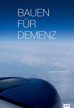 Bauen für Demenz von Metzger,  Christoph