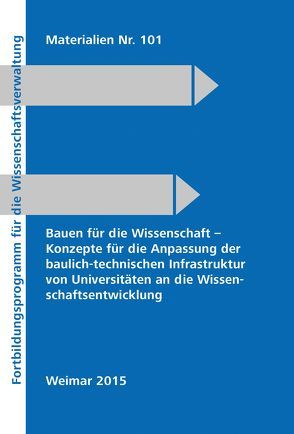 Bauen für die Wissenschaft – Konzepte für die Anpassung der baulich-technischen Infrastruktur von Universitäten an die Wissenschaftsentwicklung von Arbeitskreis Fortbildung