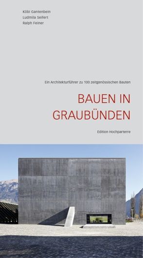 Bauen in Graubünden von Feiner,  Ralph, Gantenbein,  Köbi