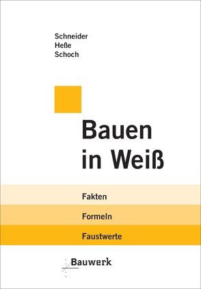 Bauen in Weiß von Hesse,  Markus, Schneider,  Klaus-Jürgen, Schoch,  Torsten