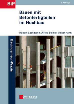 Bauen mit Betonfertigteilen im Hochbau von Bachmann,  Hubert, Hahn,  Volker, Steinle,  Alfred