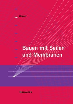 Bauen mit Seilen und Membranen – Buch mit E-Book von Wagner,  Rosemarie