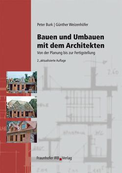 Bauen und Umbauen mit dem Architekten. von Burk,  Peter, Weizenhöfer,  Günther