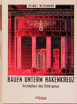 Bauen unterm Hakenkreuz von Weihsmann,  Helmut