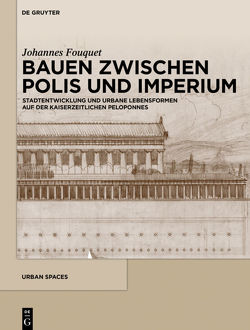 Bauen zwischen Polis und Imperium von Fouquet,  Johannes