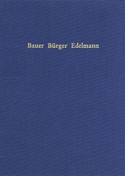 Bauer, Bürger, Edelmann von Ulshöfer,  Kuno, Wunder,  Gerd