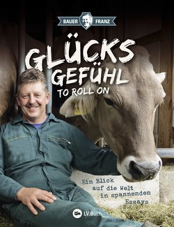 Bauer Franz – Glücksgefühl to roll on von Kinker,  Franz