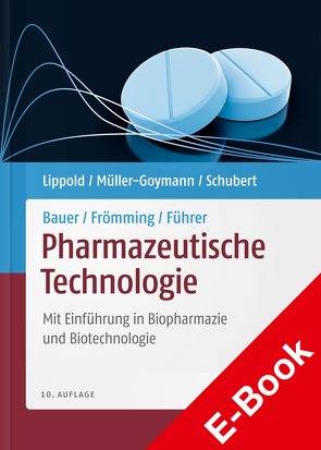 Bauer/Frömming/Führer Pharmazeutische Technologie von Bauer,  Kurt-Heinz, Breitkreuz,  Jörg, Frömming,  Karl-Heinz, Führer,  Claus, Gaedcke,  Frauke, Lippold,  Bernhard C., Müller-Goymann,  Christel, Schubert,  Rolf, Schweim,  Harald G., Schweim,  Janna, Süss,  Wolfgang, Urbanetz,  Nora