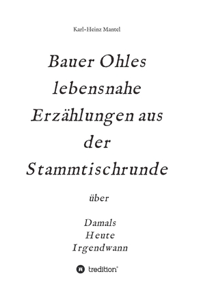 Bauer Ohles lebensnahe Erzählungen aus der Stammtischrunde von Mantel,  Karl-Heinz