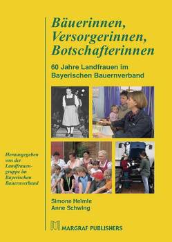 Bäuerinnen, Versorgerinnen, Botschafterinnen von Helmle,  Simone, Schwing,  Anne