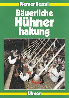 Bäuerliche Hühnerhaltung von Bessei,  Werner