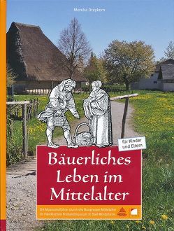 Bäuerliches Leben im Mittelalter von Bedal,  Hannelore, Dreykorn,  Monika, Partheymüller,  Beate