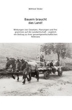 Bauern braucht das Land! von Tröder,  Wilfried