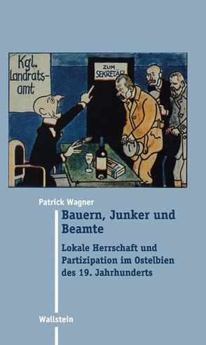 Bauern, Junker und Beamte von Wagner,  Patrick