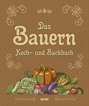 Bauern Koch- und Backbuch von garant Verlag GmbH