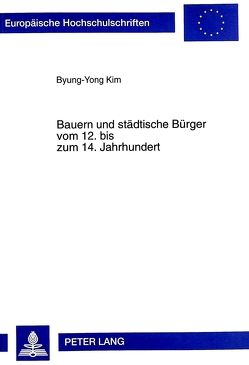 Bauern und städtische Bürger vom 12. bis zum 14. Jahrhundert von Byung-Yong,  Kim