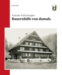 Bauernhöfe von damals von Studer,  Juerg