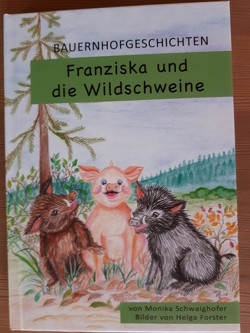 Bauernhofgeschichten – Franziska und die Wildschweine von Schwaighofer,  Monika