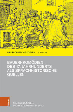 Bauernkomödien des 17. Jahrhunderts als sprachhistorische Quellen von Ackermann,  Tanja, Bernhart,  Toni, Bremer,  Kai, Denkler,  Markus, Elmentaler,  Michael, Georgi,  Christopher, Imo,  Wolfgang, Lefèvre,  Michel, Linke,  Angelika, Moeller,  Robert, Schröder,  Ingrid, Schuster,  Britt-Marie, Werth,  Alexander, Wesche,  Jörg