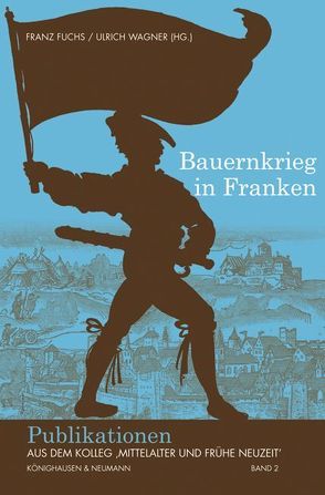 Bauernkrieg in Franken von Fuchs,  Franz, Wagner,  Ulrich