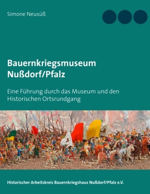 Bauernkriegsmuseum Nußdorf/Pfalz von Bauernkriegshaus Nußdorf/Pfalz,  Historischer Arbeitskreis, Neusüß,  Simone