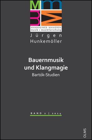 Bauernmusik und Klangmagie. Bartók-Studien von Hunkemöller,  Jürgen