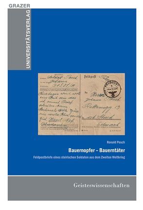 Bauernopfer – Bauerntäter – Feldpost von Posch,  Ronald