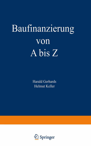 Baufinanzierung von A bis Z von Gerhards,  Harald