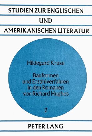 Bauformen und Erzählverfahren in den Romanen von Richard Hughes von Kruse,  Hildegard