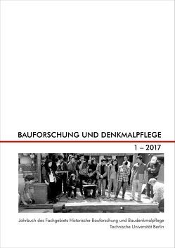 Bauforschung und Denkmalpflege 1.2017 von Gaisberg,  Elgin von, Gussone,  Martin, Schulz-Brize,  Thekla