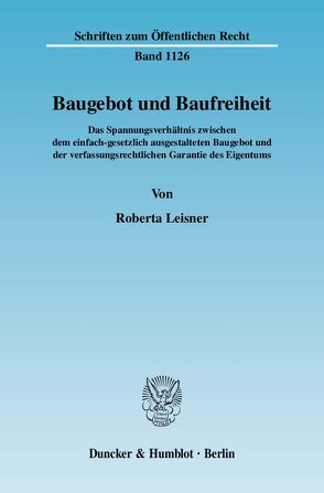 Baugebot und Baufreiheit. von Leisner,  Roberta