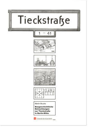 Baugeschichtliche Betrachtungen zur Tieckstraße in Berlin-Mitte von Brucks,  Martin