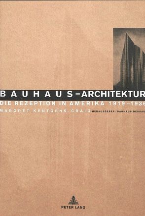 Bauhaus-Architektur: Die Rezeption in Amerika, 1919-1936 von Kentgens-Craig,  Margret