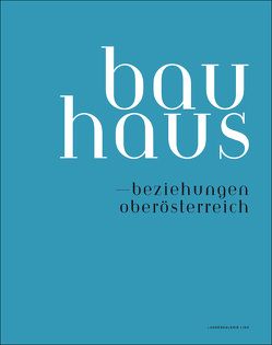 bauhaus – beziehungen oberösterreich von Kleinknecht,  Inga