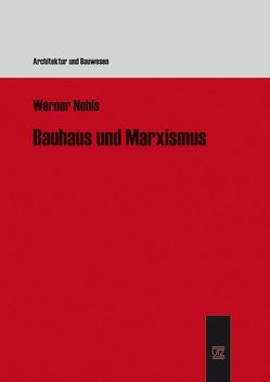 Bauhaus und Marxismus von Nehls,  Werner