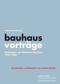 bauhausvorträge von Ackermann,  Ute, Bauhaus-Archiv Berlin, Bavaj,  Riccardo, Bernhard,  Peter, Bernhardt,  Christoph, Bushart,  Magdalena, Engelberg-Dockal,  Eva von, Ganter,  Martha, Georgen,  Jeanpaul, Happle,  Hardy, Linse,  Ulrich, Ludewig,  Peter, Nienhaus,  Stefan, Roeske,  Thomas, Röthke,  Ulrich, Schirren,  Matthias, Schulz,  Isabel, Stasny,  Peter, Wahl,  Volker, Warmburg,  Joaquín Medina