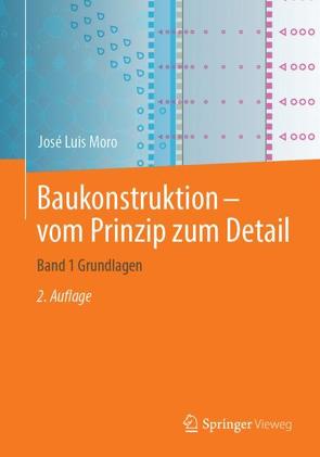 Baukonstruktion – vom Prinzip zum Detail von Alihodzic,  Bernes, Moro,  José Luis, Rottner,  Matthias, Schlaich,  Jörg, Weißbach,  Matthias