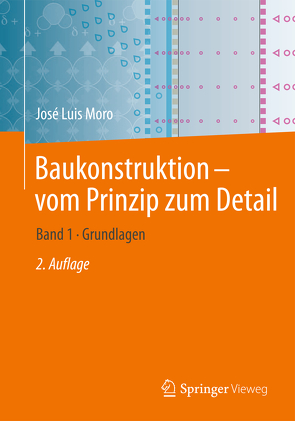 Baukonstruktion – vom Prinzip zum Detail von Alihodzic,  Bernes, Moro,  José Luis, Rottner,  Matthias, Schlaich,  Jörg, Weißbach,  Matthias