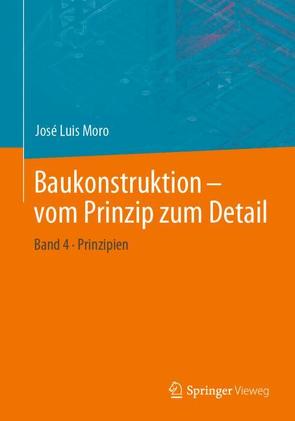 Baukonstruktion – vom Prinzip zum Detail von Moro,  José Luis