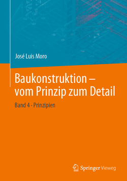 Baukonstruktion – vom Prinzip zum Detail von Moro,  José Luis