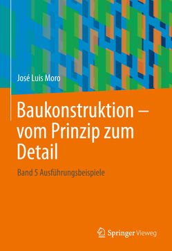 Baukonstruktion – vom Prinzip zum Detail von Alihodzic,  Bernes, Moro,  José Luis, Raff,  Tilman, Rottner,  Matthias, Weißbach,  Matthias