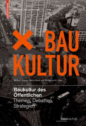 Baukultur des Öffentlichen von Baus,  Ursula, Braum,  Michael