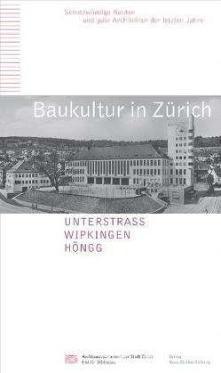 Baukultur in Zürich, Band 7, Unterstrass, Wipkingen, Höngg von Hochbaudepartement d. Stadt Zürich,  Amt f. Städtebau