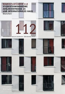 Baukulturführer 112 Studentenwohnheime Adelheidstraße 15 und Internationales Haus München von Baumeister,  Nicolette, Kaltenbach,  Frank, Koepke,  Henning, Wilhelm,  Manfred