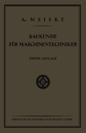 Baukunde für Maschinentechniker von Weiske,  Dipl. Ing. A.