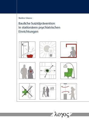 Bauliche Suizidprävention in stationären psychiatrischen Einrichtungen von Glasow,  Nadine